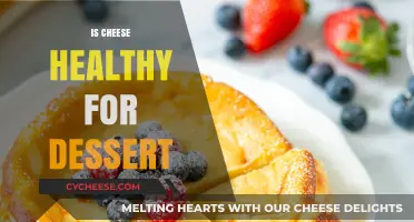 Cheese for Dessert: Healthy or Sinful Indulgence?