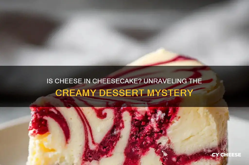 is cheese in cheesecake