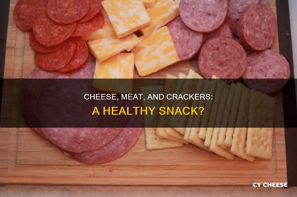 is cheese meat and crackers a healthy snack