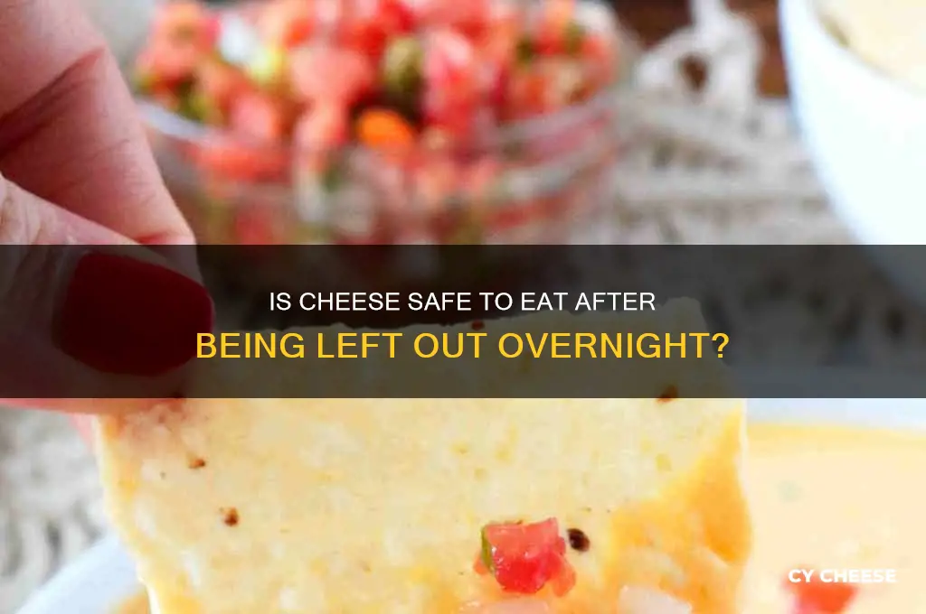 is cheese ok if left out all night