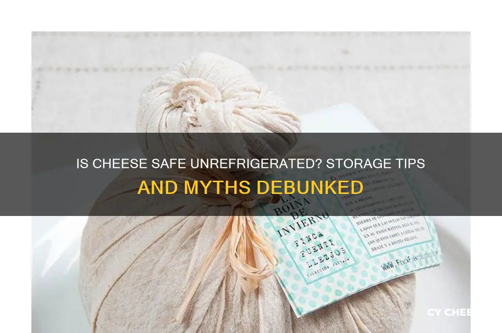 is cheese ok not refrigerated