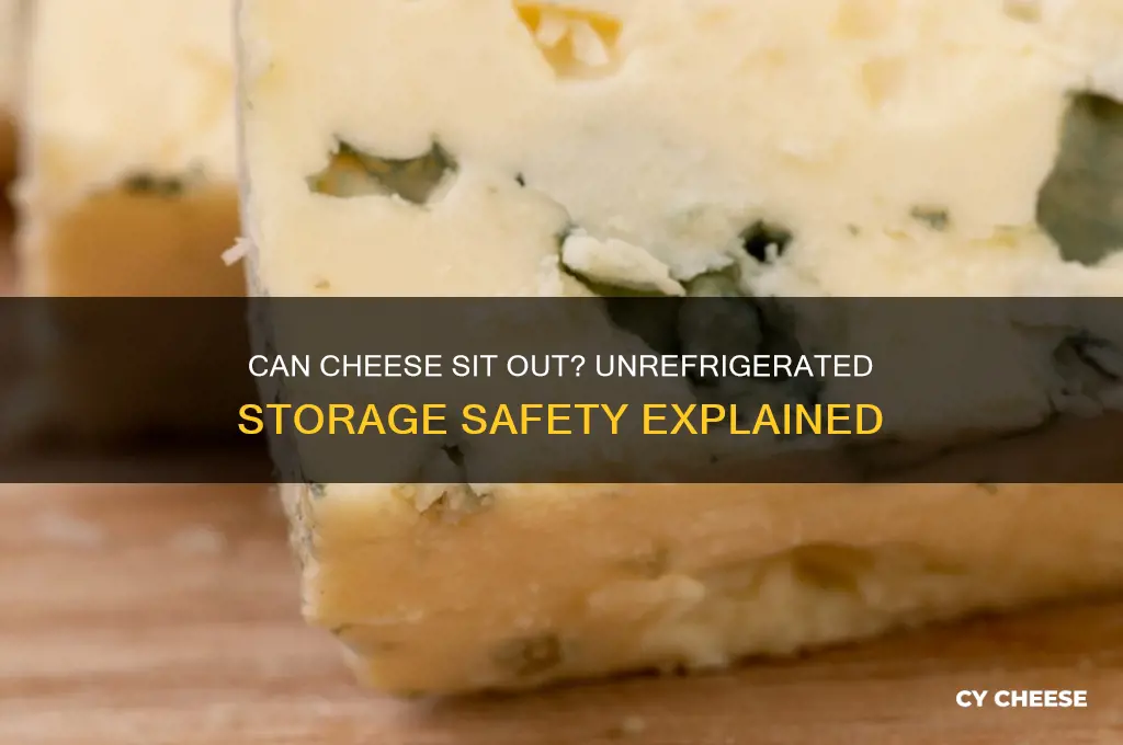 is cheese ok unrefrigerated