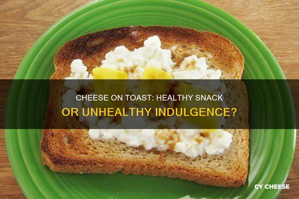 is cheese on toast unhealthy