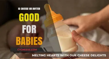 Cheese and Butter: Safe for Babies?