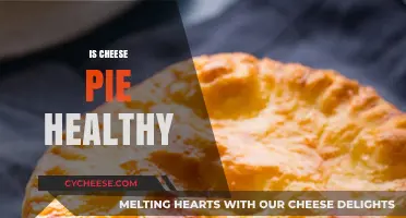 Cheese Pie: Healthy or Unhealthy?