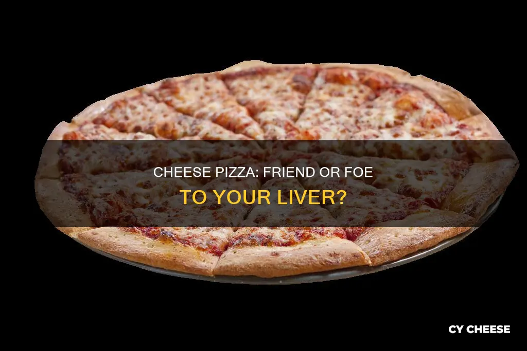 is cheese pizza bad for liver