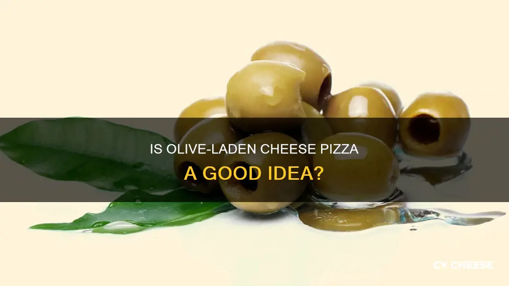 is cheese pizza with olives bad