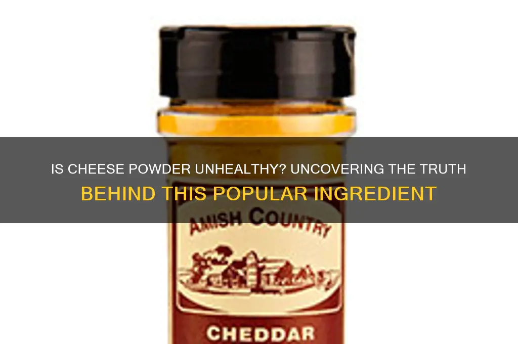 is cheese powder unhealthy