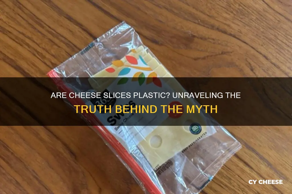 is cheese slices plastic