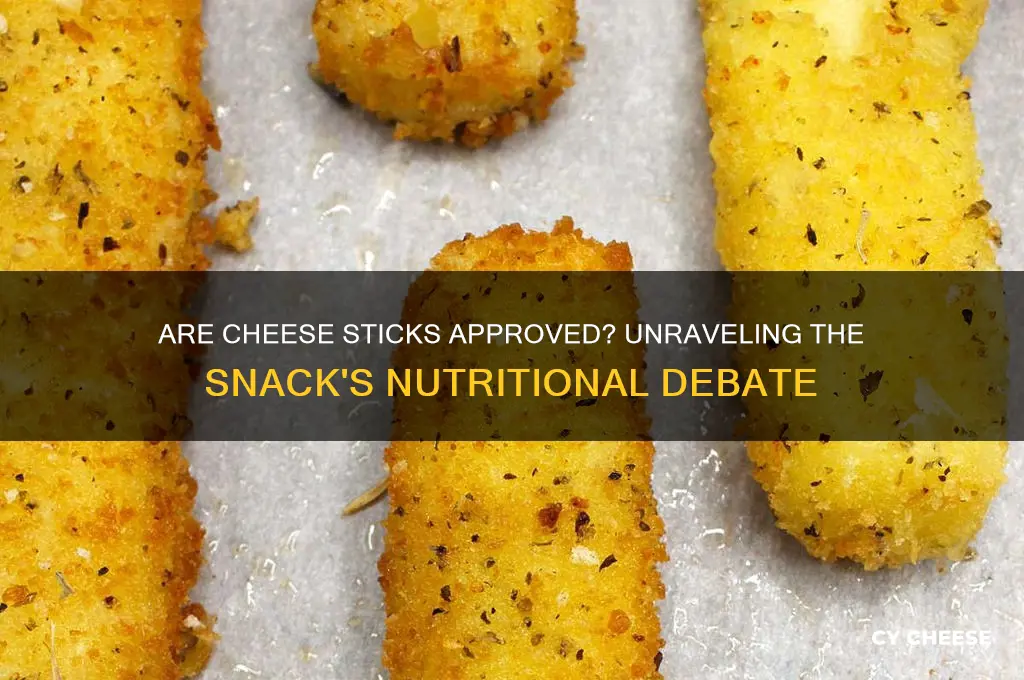 is cheese sticks approved