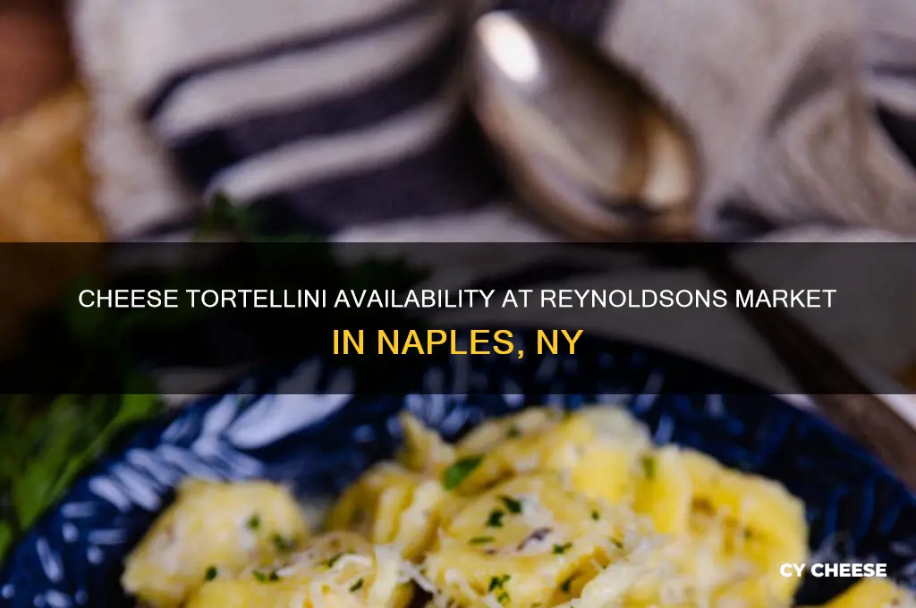 is cheese tortellini sold at reynoldsons market in naples ny