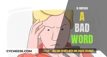 Cheesed: Is It Really a Bad Word?