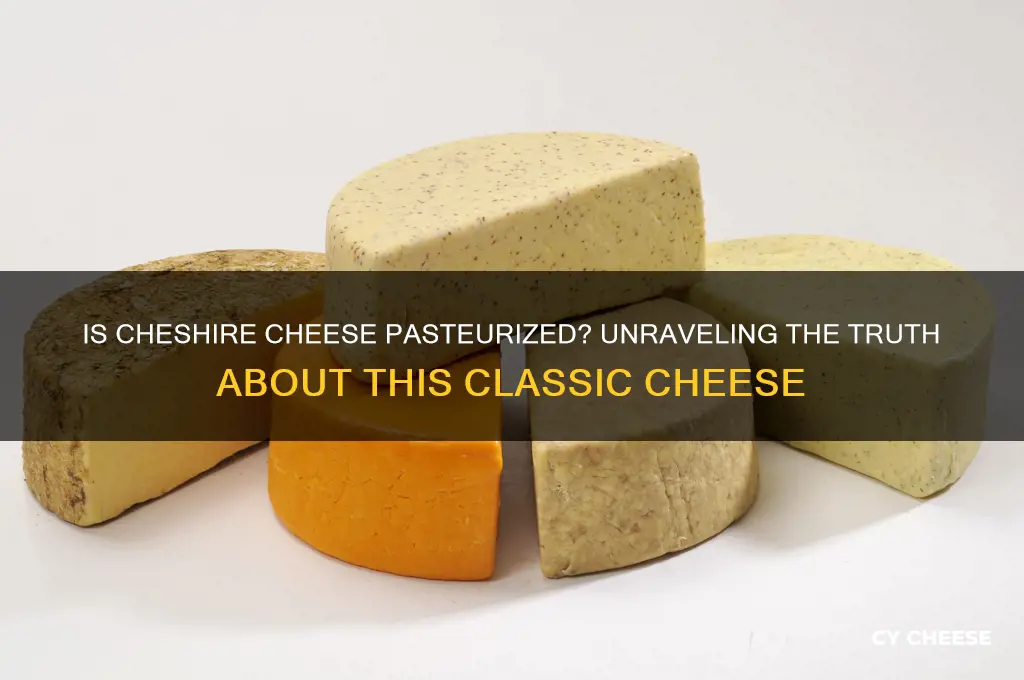 is chesire cheese pasturized