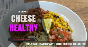 Chipotle Cheese: Healthy or Unhealthy?