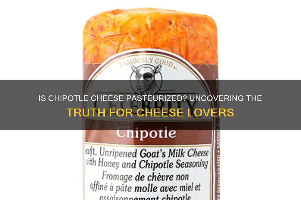 is chipotle cheese pasteurized