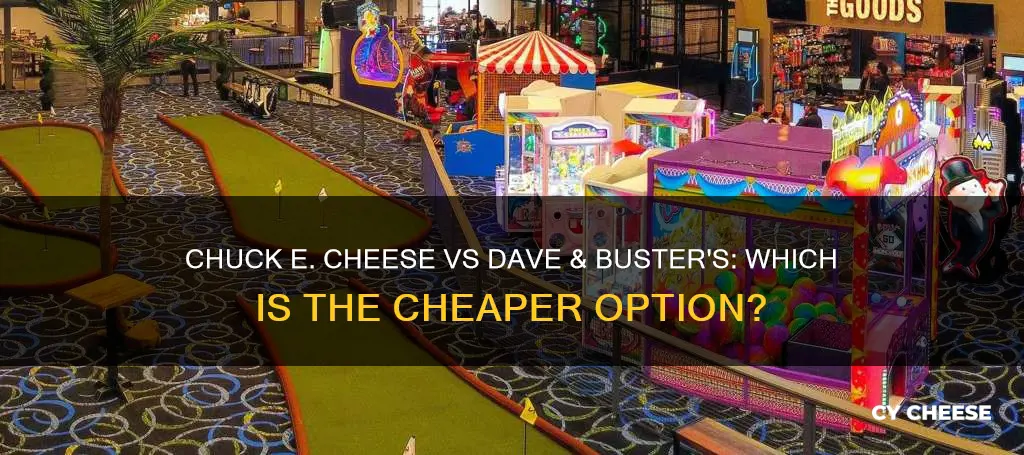 is chuck e cheese cheaper than dave and busters