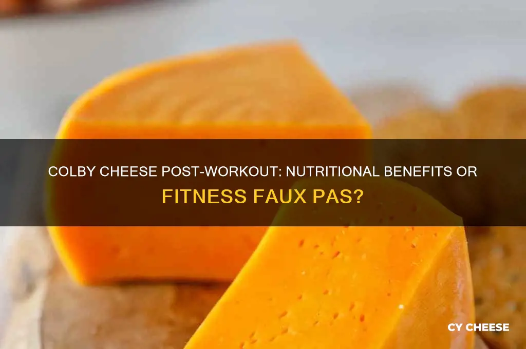 is colby cheese okay for a post workout food