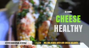 Corn Cheese: Healthy or Not?