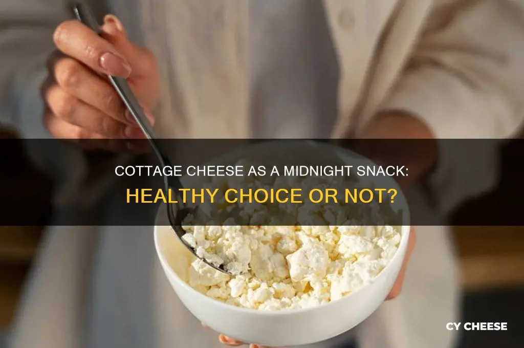 is cottage cheese a good midnight snack