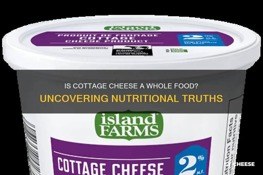 is cottage cheese a whole food