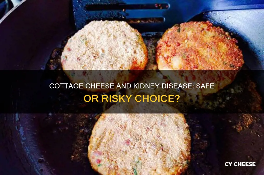 is cottage cheese bad for kidney disease