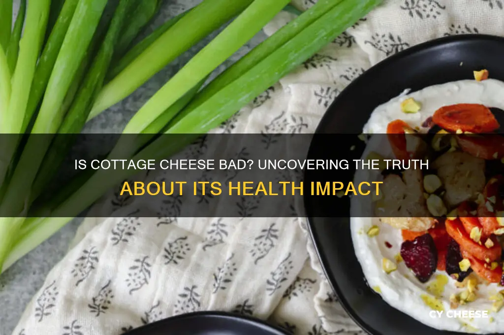 is cottage cheese bad