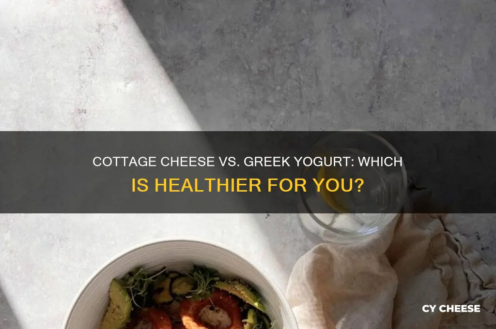 is cottage cheese better for you than greek yogurt