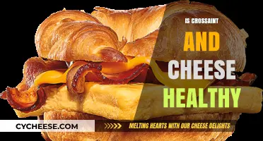 Cheese and Croissant: Healthy or Unhealthy?