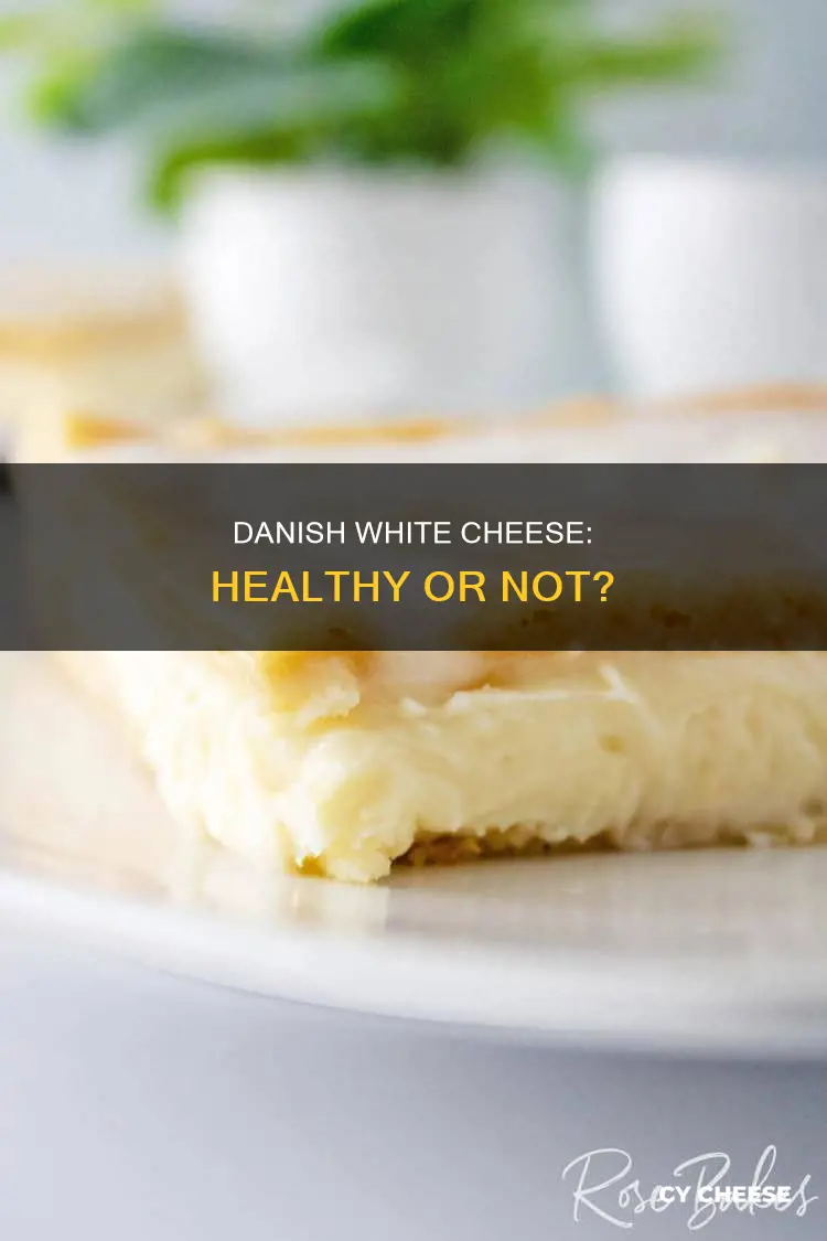 is danish white cheese healthy