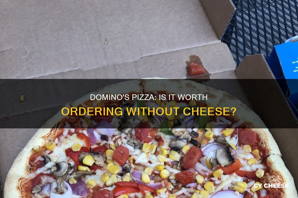 is dominos pizza without cheese good