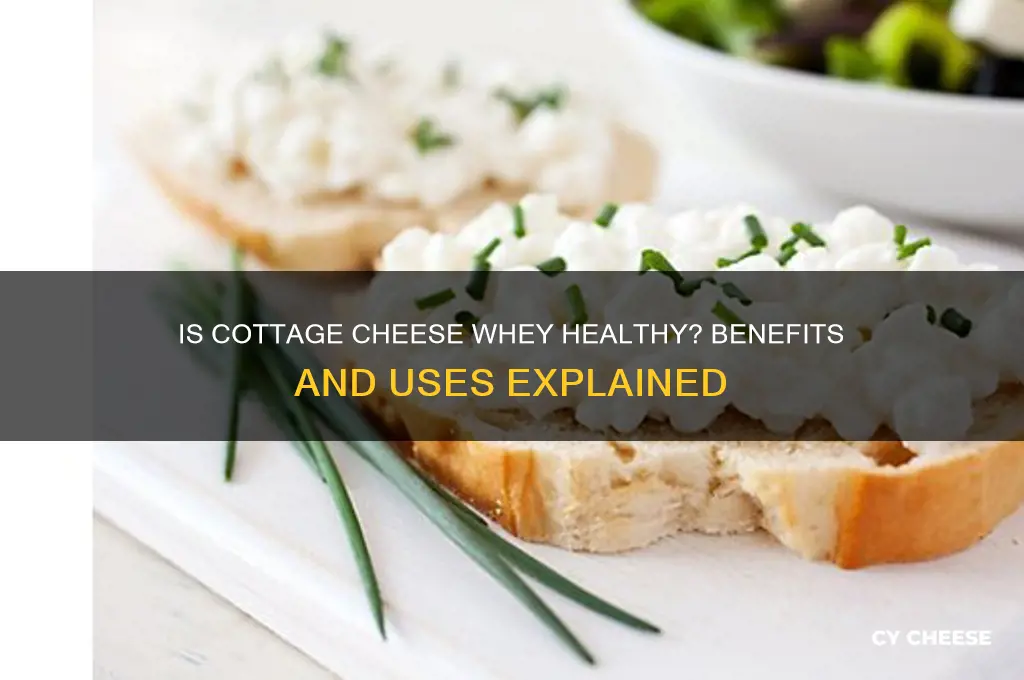 is drinking whey from cottage cheese good for you