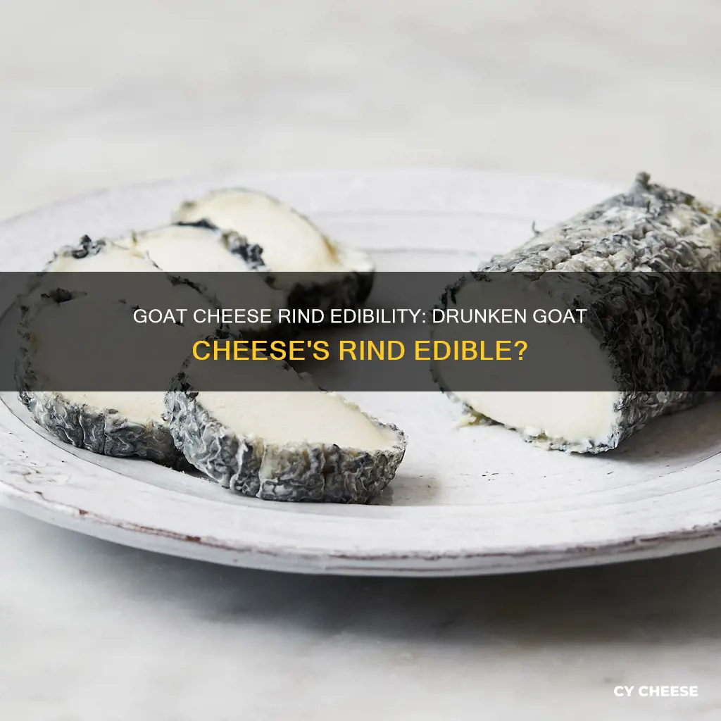 is drunken goat cheese rind edible