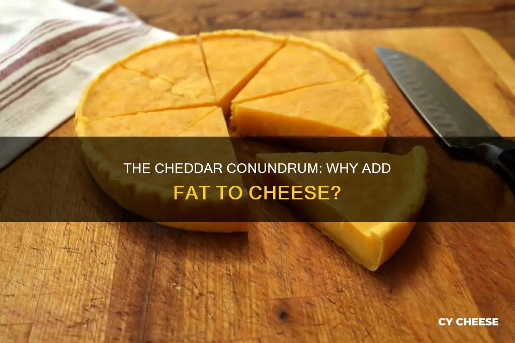 is fat added to cheddar cheese
