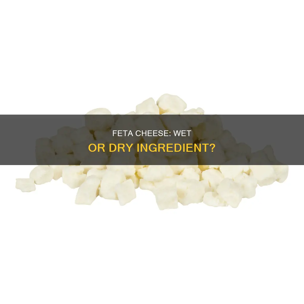 is feta cheese a wet or dry ingredient