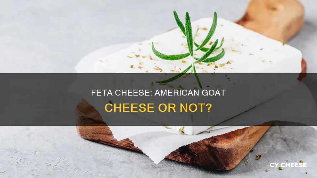 is feta cheese goat cheese in america