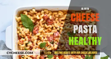 Feta Cheese Pasta: Healthy or Not?