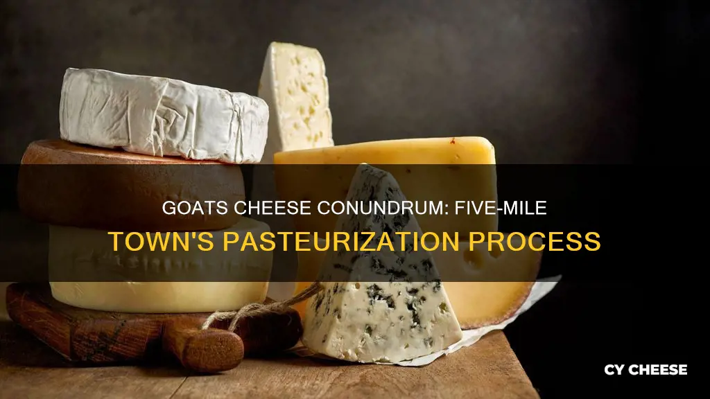 is five mile town goats cheese pasteurised