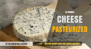 Is French Cheese Pasteurized? Exploring Traditional vs. Modern Practices