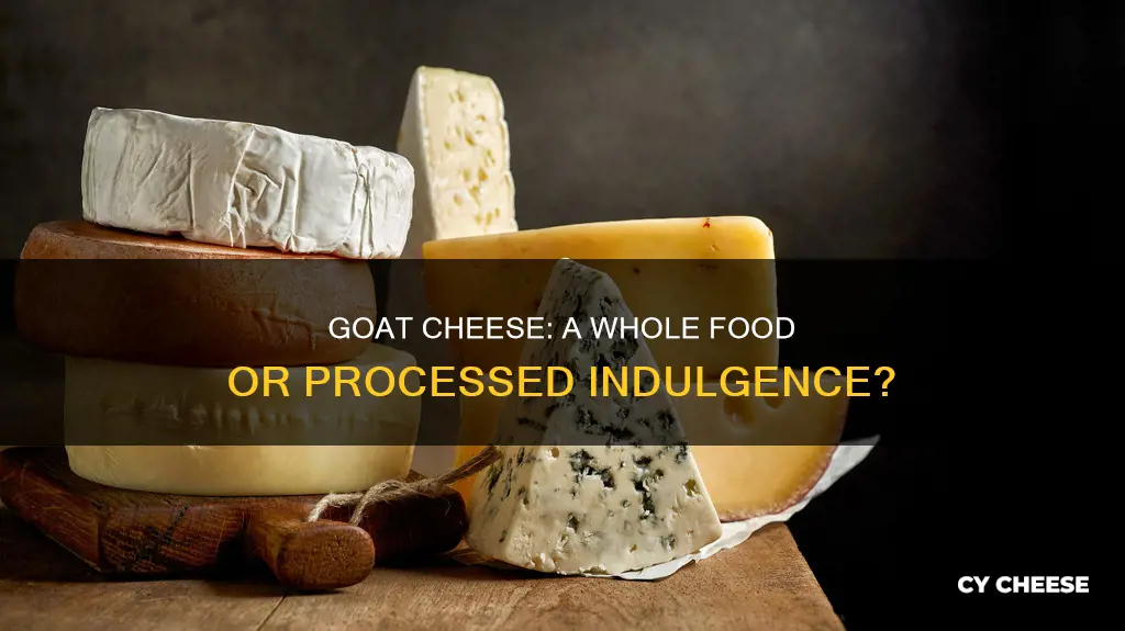 is goat cheese a whole food