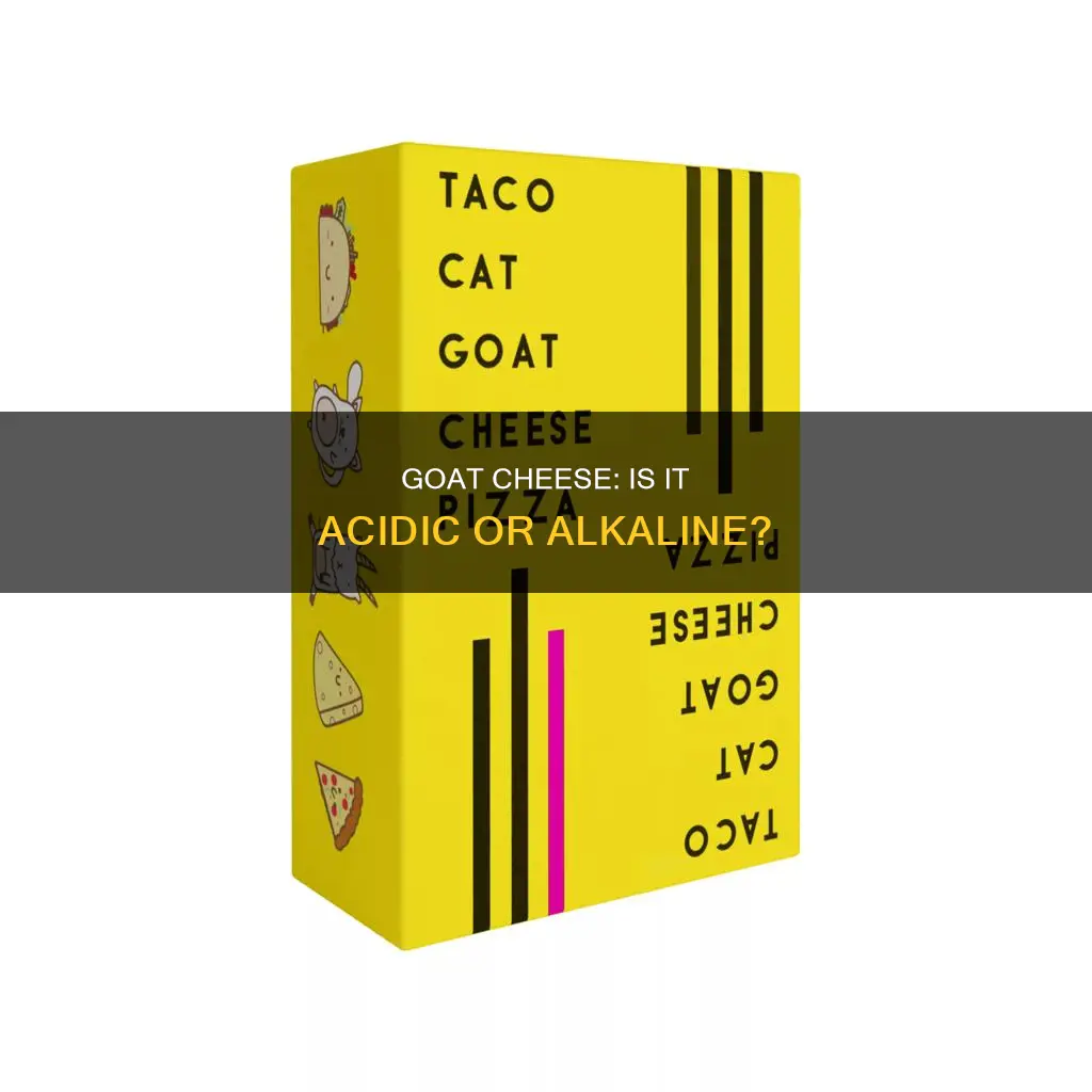 is goat cheese acidic