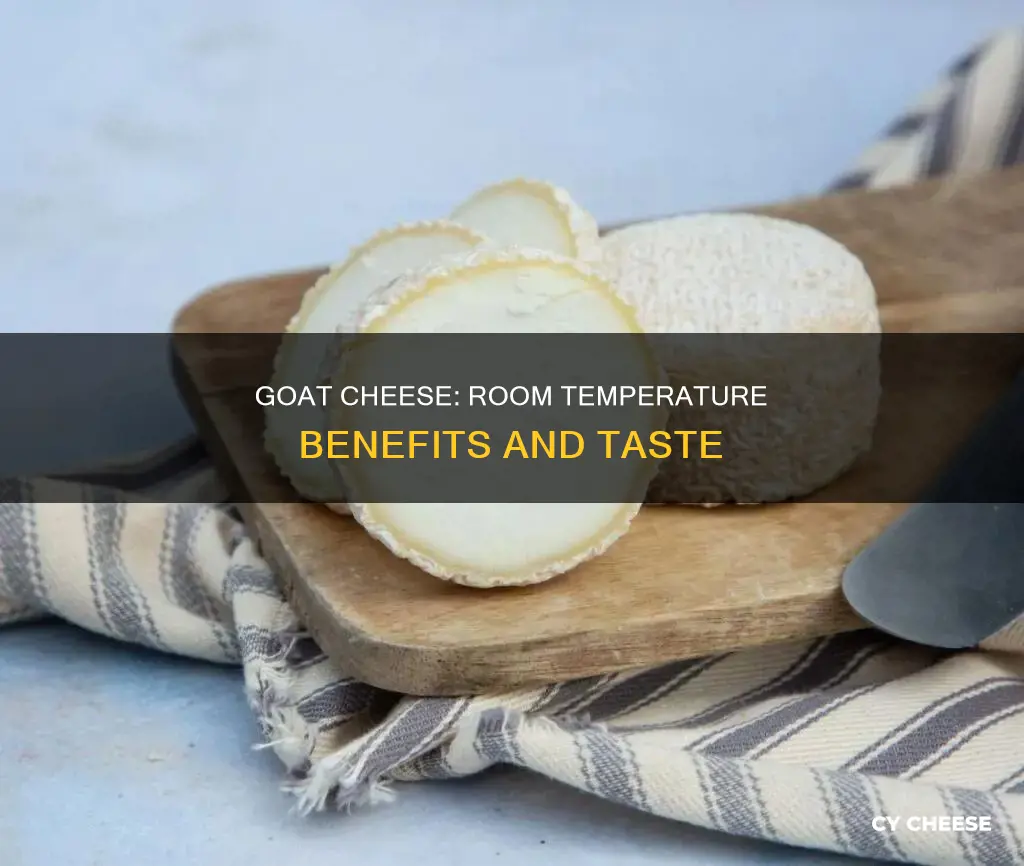 is goat cheese better after sitting at room temperature