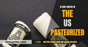 Unveiling the Mystery: Is Goat Cheese in the US Pasteurized?