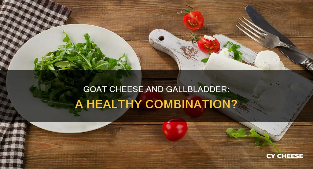 is goat cheese ok for gallbladder