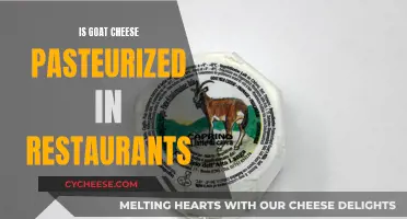 Unveiling the Mystery: Is Goat Cheese Pasteurized in Restaurant Kitchens?