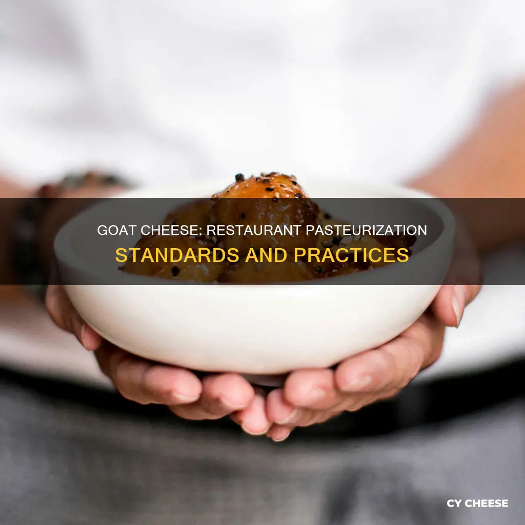is goat cheese pasteurized in restaurants