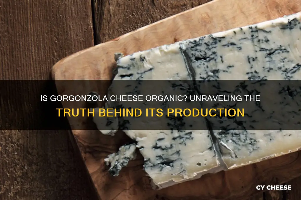 is gorgonzola cheese organic