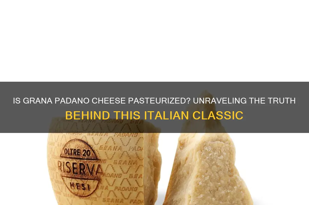 is grana padano cheese pasteurized