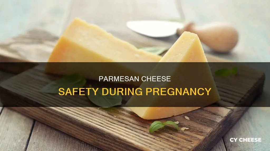 is grated parmesan cheese safe during pregnancy