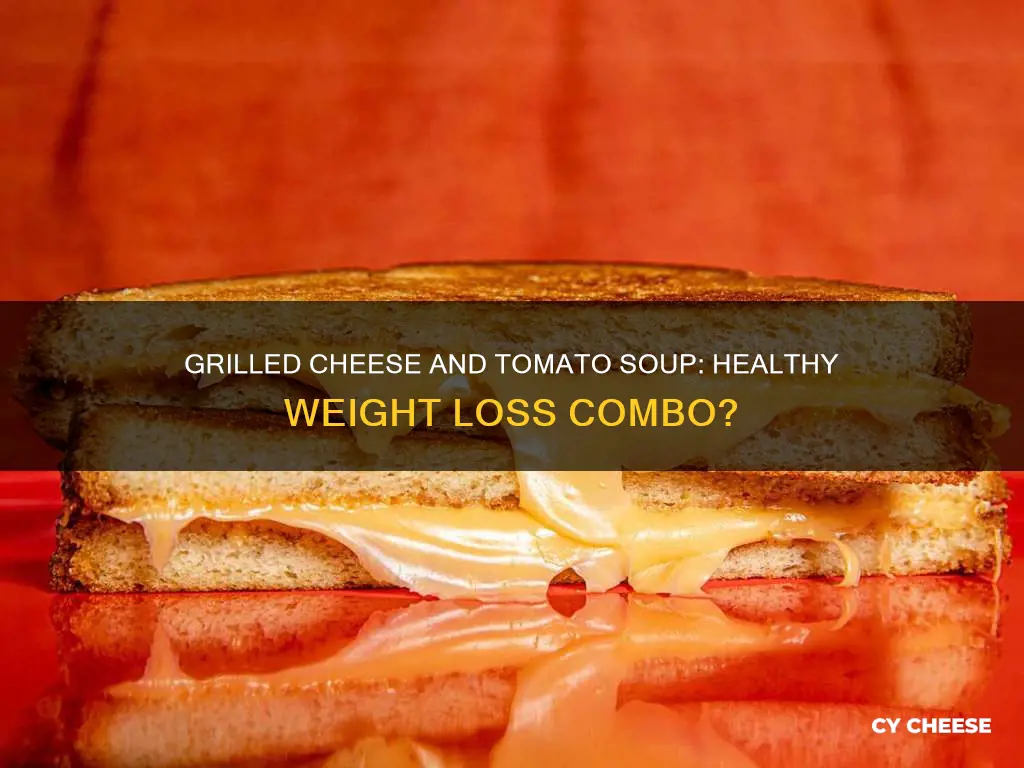 is grilled cheese and tomato soup healthy for weight loss