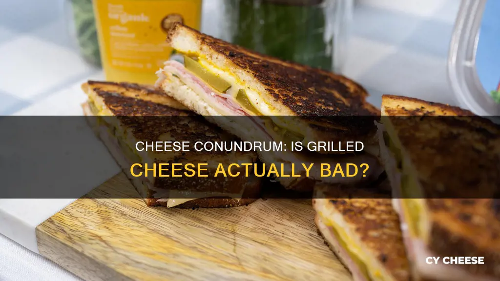 is grilled cheese bad